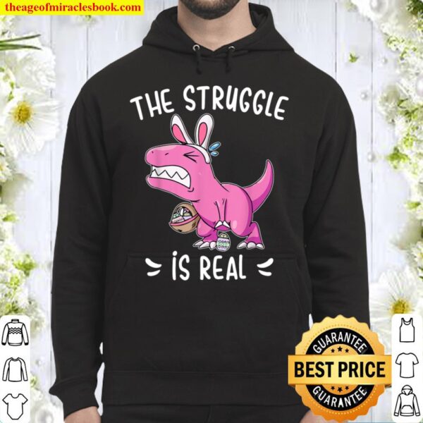 The Struggle Is Real Funny Dinosaur Bunny Easter Holiday Hoodie