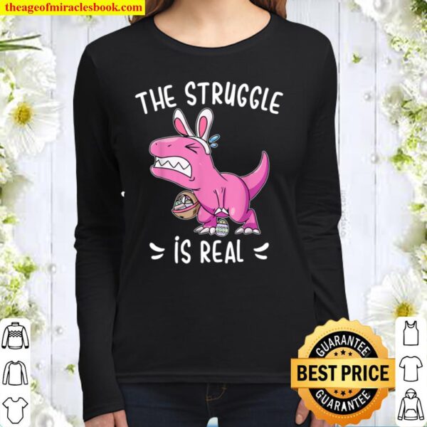 The Struggle Is Real Funny Dinosaur Bunny Easter Holiday Women Long Sleeved