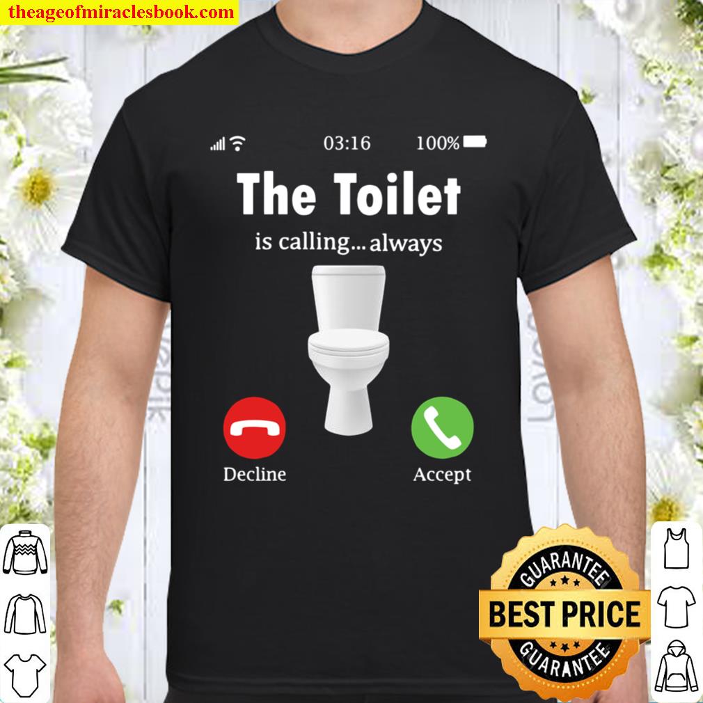 The Toilet Is Calling.Always IBS Awareness limited Shirt, Hoodie, Long Sleeved, SweatShirt