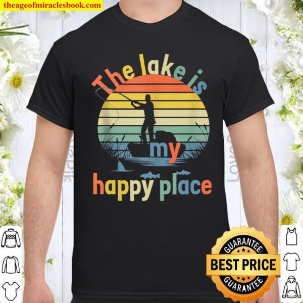 The lake is my happy place fishing Shirt