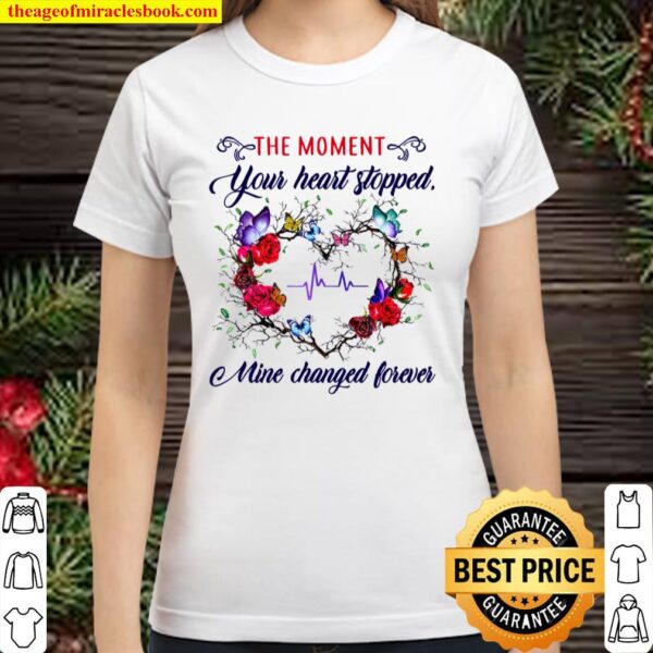The moment you heart stopped mine changed Classic Women T-Shirt