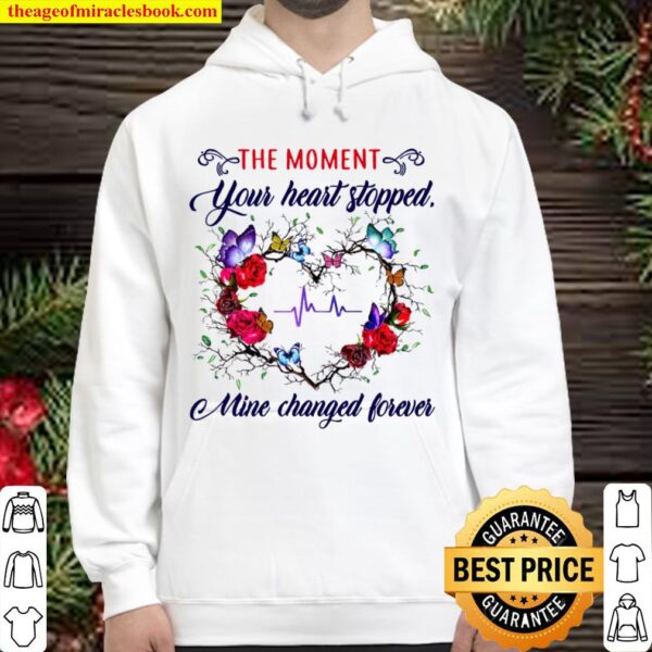 The moment you heart stopped mine changed Hoodie