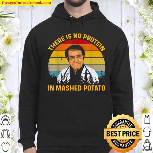 There Is No Protein In Mashed Potato Dr Younan Dr Now Hoodie