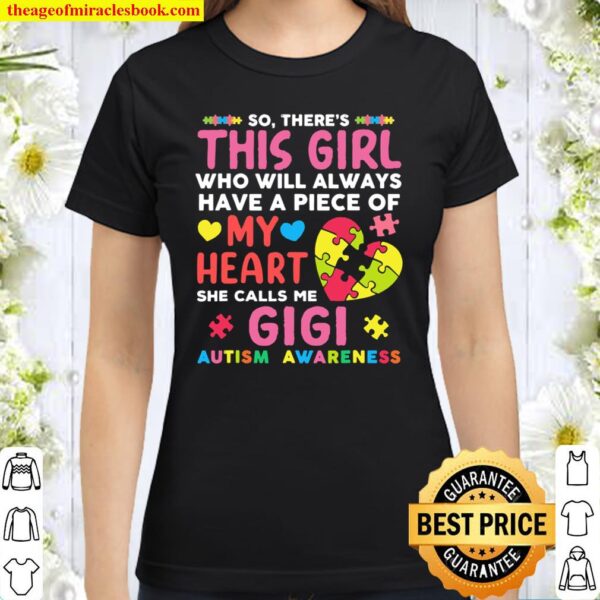 There’s This Girl She Calls Me Gigi Autism Awareness Grandma Classic Women T-Shirt