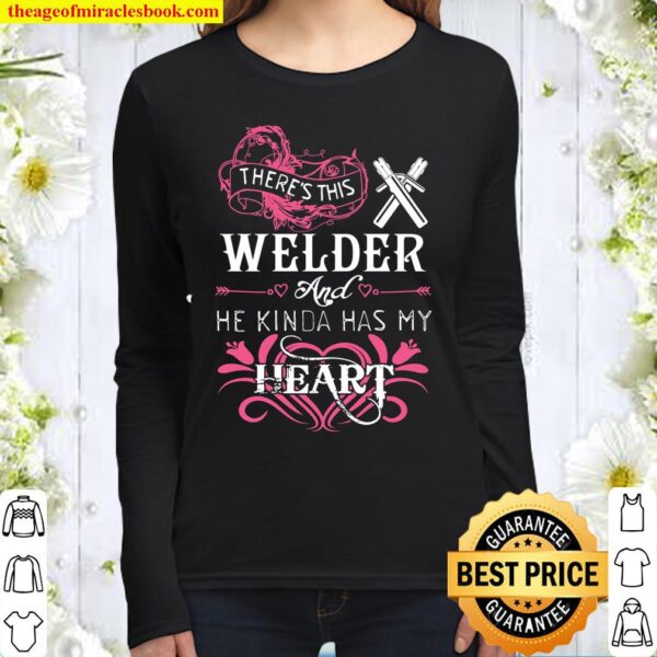 There’s This Welder And He Kinda Has My Heart Women Long Sleeved
