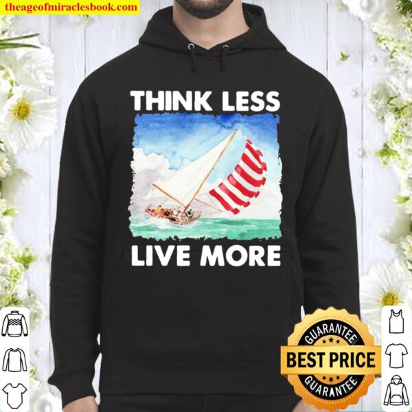 Think Less Live More Sailing Hoodie
