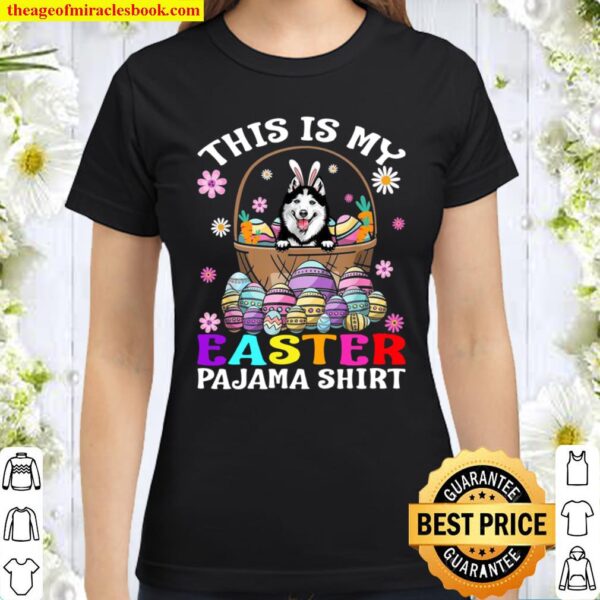 This Is My Easter Pajama Shirt Siberian Husky Dog Bunny Eggs Classic Women T-Shirt