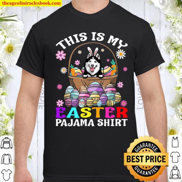 This Is My Easter Pajama Shirt Siberian Husky Dog Bunny Eggs Shirt