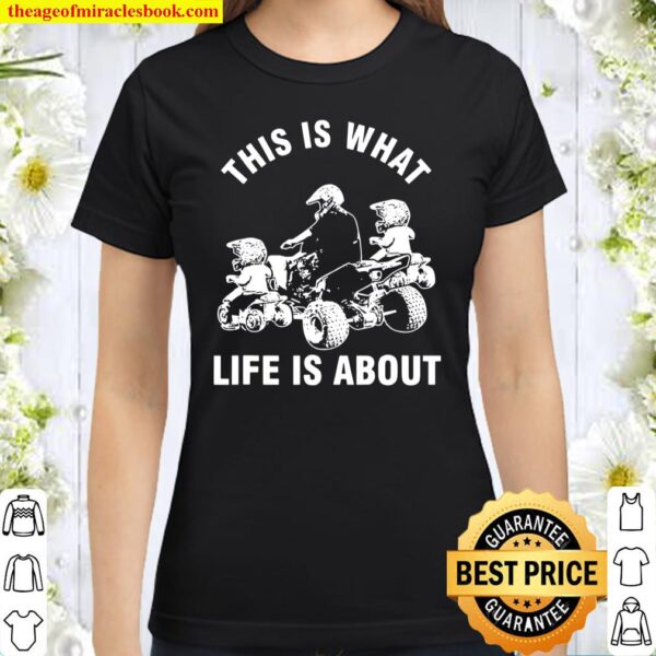 This Is What Life Is About Quad Father Two Motocross Classic Women T-Shirt
