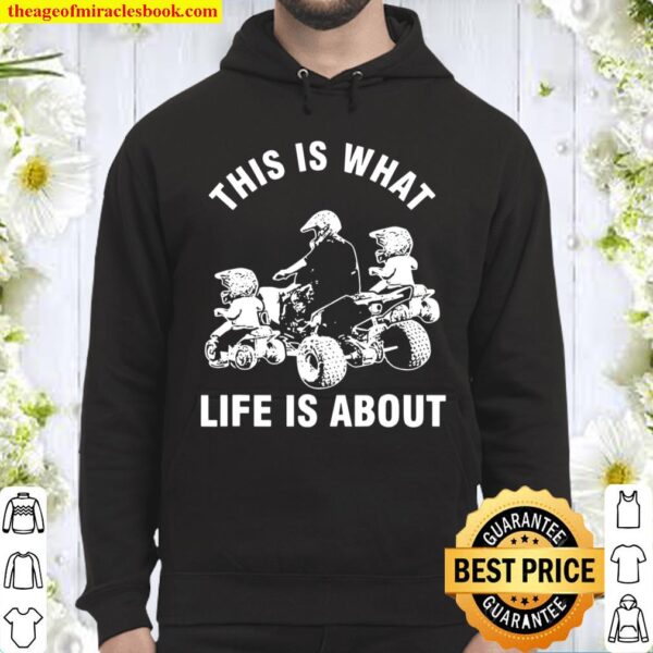 This Is What Life Is About Quad Father Two Motocross Hoodie