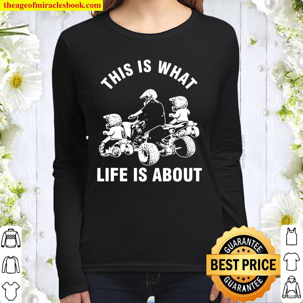 This Is What Life Is About Quad Father Two Motocross Women Long Sleeved