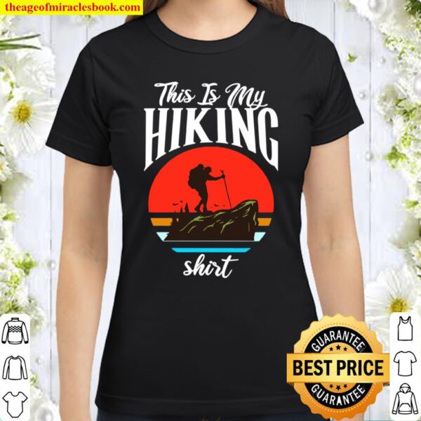 This is my Hiking Shirt camping Hiking Retro Classic Women T-Shirt