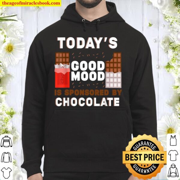 Today’s Good Mood Is Sponsored By Chocolate Chocolatier Hoodie