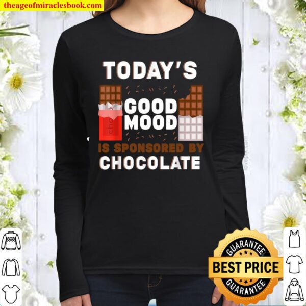 Today’s Good Mood Is Sponsored By Chocolate Chocolatier Women Long Sleeved