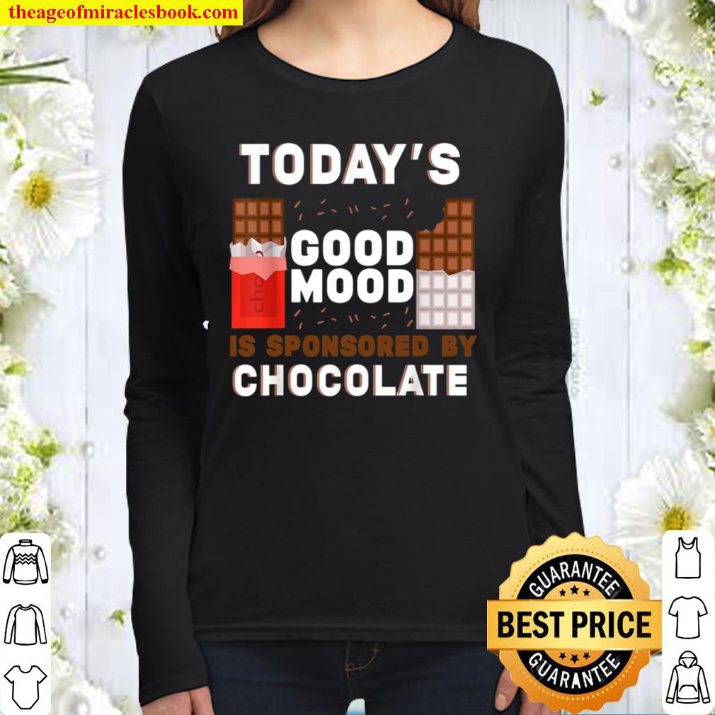 Today’s Good Mood Is Sponsored By Chocolate Chocolatier Women Long Sleeved
