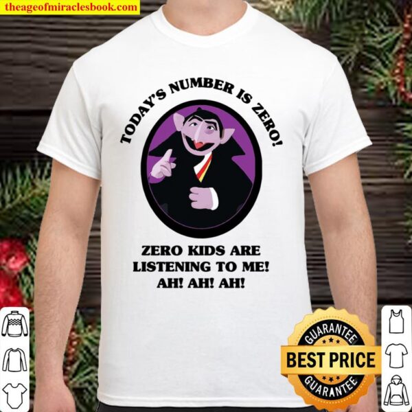 Today’s Number Is Zero Zero Kids Are Listening To Me Shirt