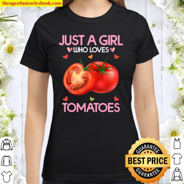 Tomato Shirt Just A Girl Who Loves Tomatoes Classic Women T-Shirt