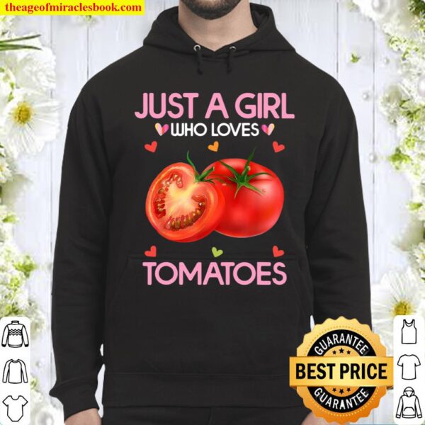 Tomato Shirt Just A Girl Who Loves Tomatoes Hoodie