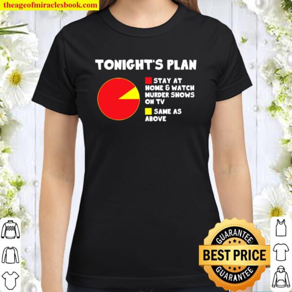 Tonight’s Plan Stay At Home _ Watch Murder Shows Classic Women T-Shirt