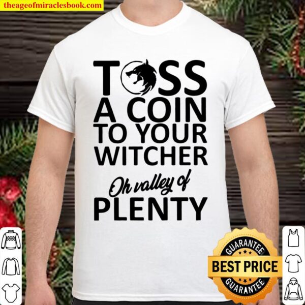Toss A Coin To Your Witcher Oh Valley Of Plenty Shirt