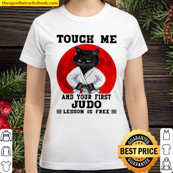 Touch Me And Your First Judo Lesson Is Free Cat Blood Moon Classic Women T-Shirt