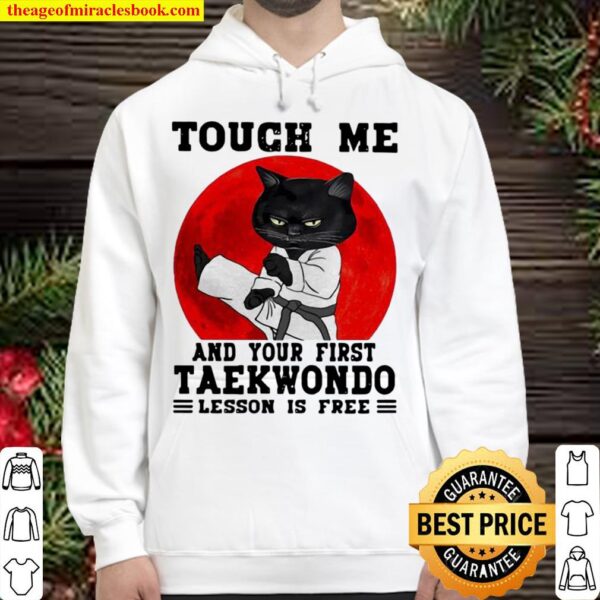 Touch Me And Your First Taekwondo Lesson Is Free Cat Blood Moon Hoodie
