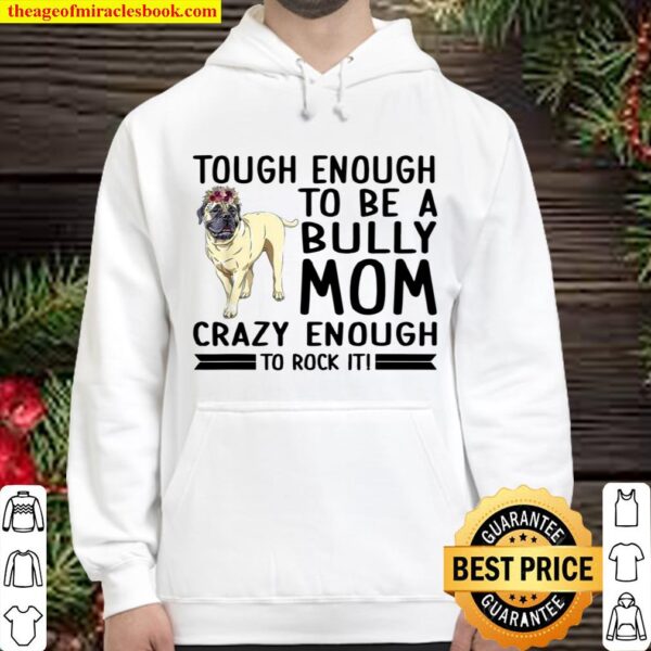 Tough Enough To Be Bully Mom Bullmastiff Mom Floral Bully Hoodie
