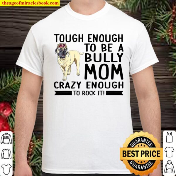 Tough Enough To Be Bully Mom Bullmastiff Mom Floral Bully Shirt