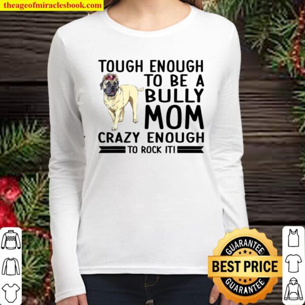 Tough Enough To Be Bully Mom Bullmastiff Mom Floral Bully Women Long Sleeved