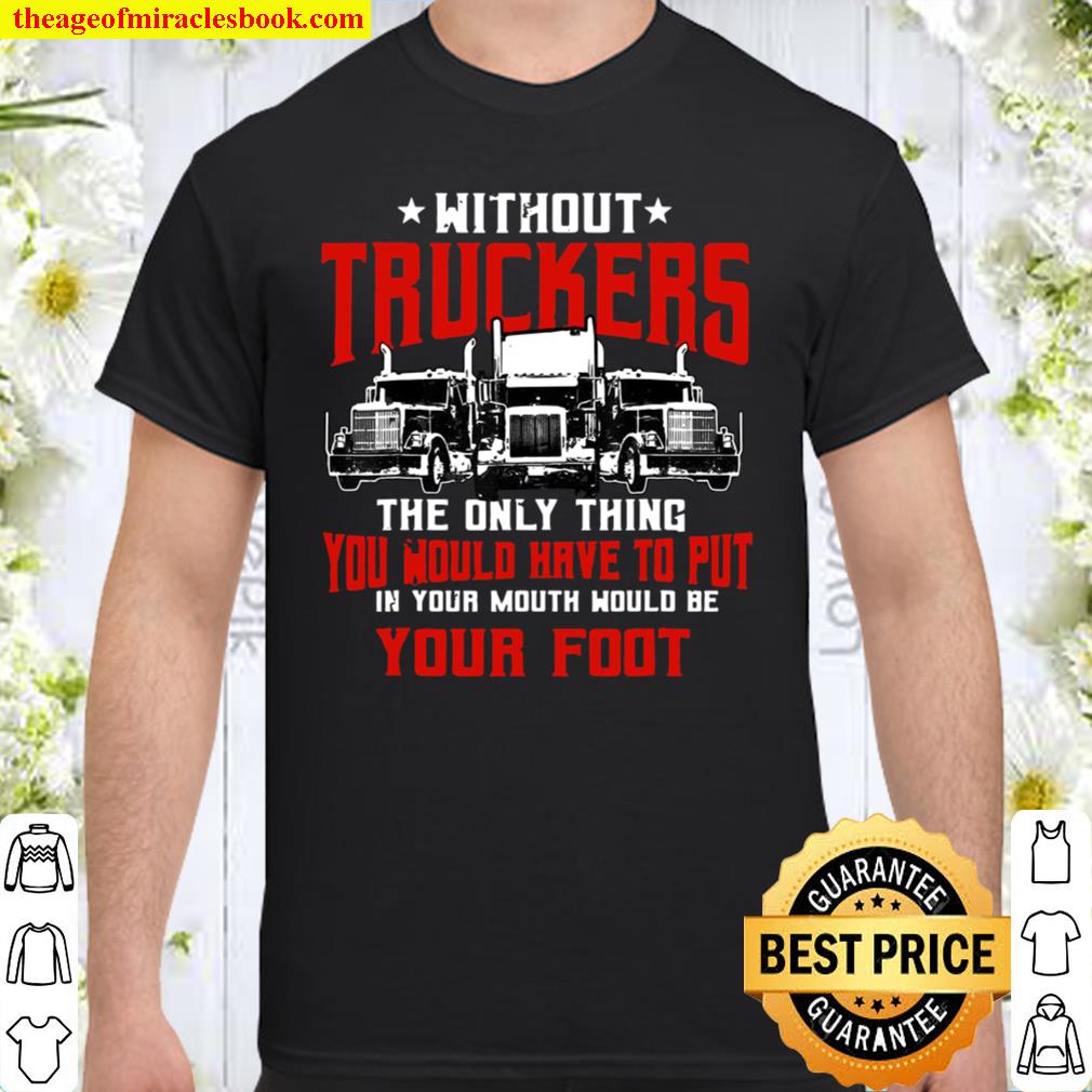 Trucker Tractor Trailer 18 Wheeler limited Shirt, Hoodie, Long Sleeved, SweatShirt