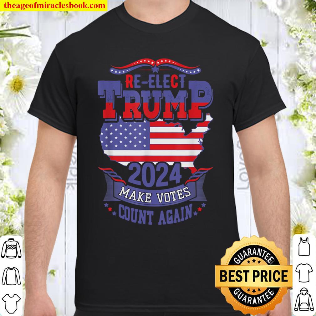 Trump 2024 Make Votes Count Again 2021 Shirt, Hoodie, Long Sleeved, SweatShirt