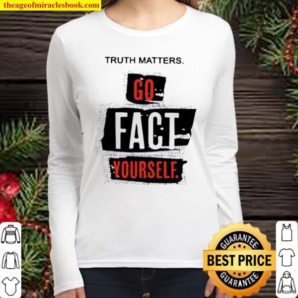 Truth matters go fact yourself 2021 Women Long Sleeved