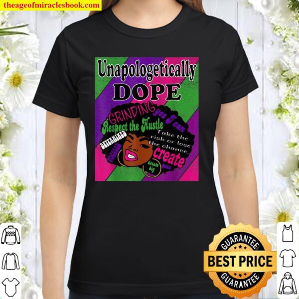 Unapologetically Dope Educated Black Natural Hair Classic Women T-Shirt