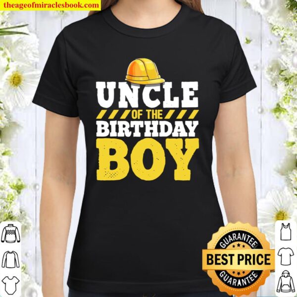 Uncle of the Birthday Boy Construction Birthday Party Classic Women T-Shirt
