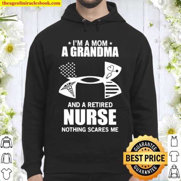 Under Armour I’m A Mom A Grandma And A Retired Nurse Nothing Scares Me Hoodie
