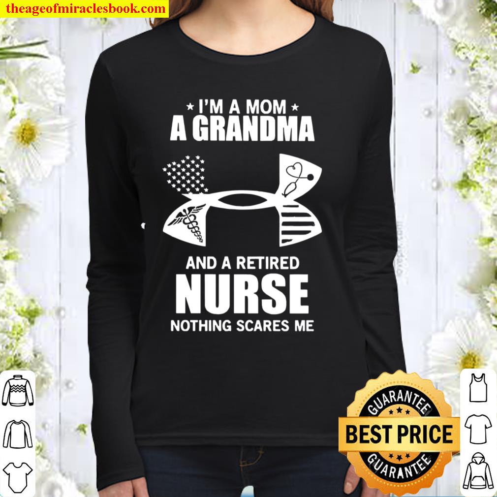 Under Armour I’m A Mom A Grandma And A Retired Nurse Nothing Scares Me Women Long Sleeved