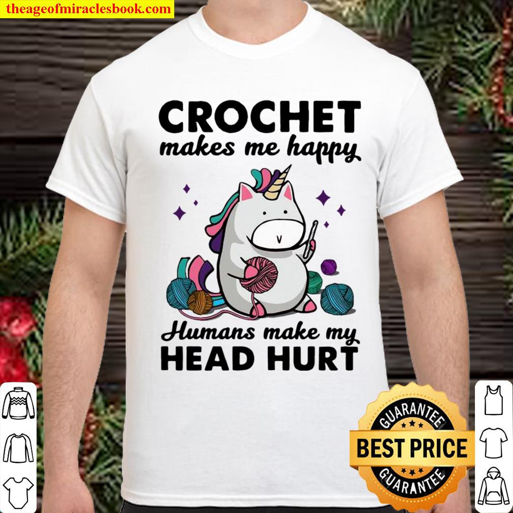 Unicorn Crochet Makes Me Happy Humans Make My Head Hurt Shirt