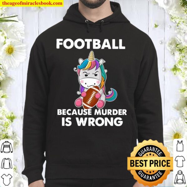 Unicorn Football Because Murder Is Wrong Hoodie