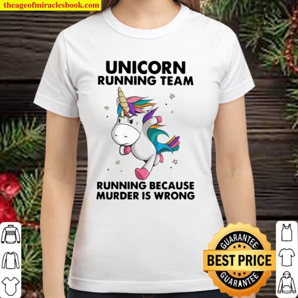 Unicorn Running Team Running Because Murder Is Wrong Classic Women T-Shirt