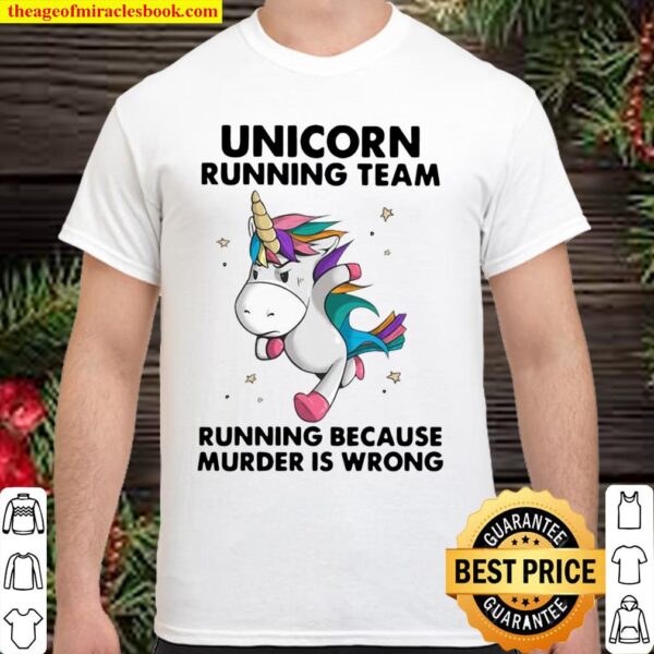 Unicorn Running Team Running Because Murder Is Wrong Shirt