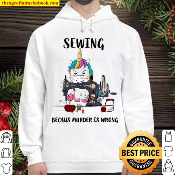 Unicorn Sewing because murder Is wrong Hoodie