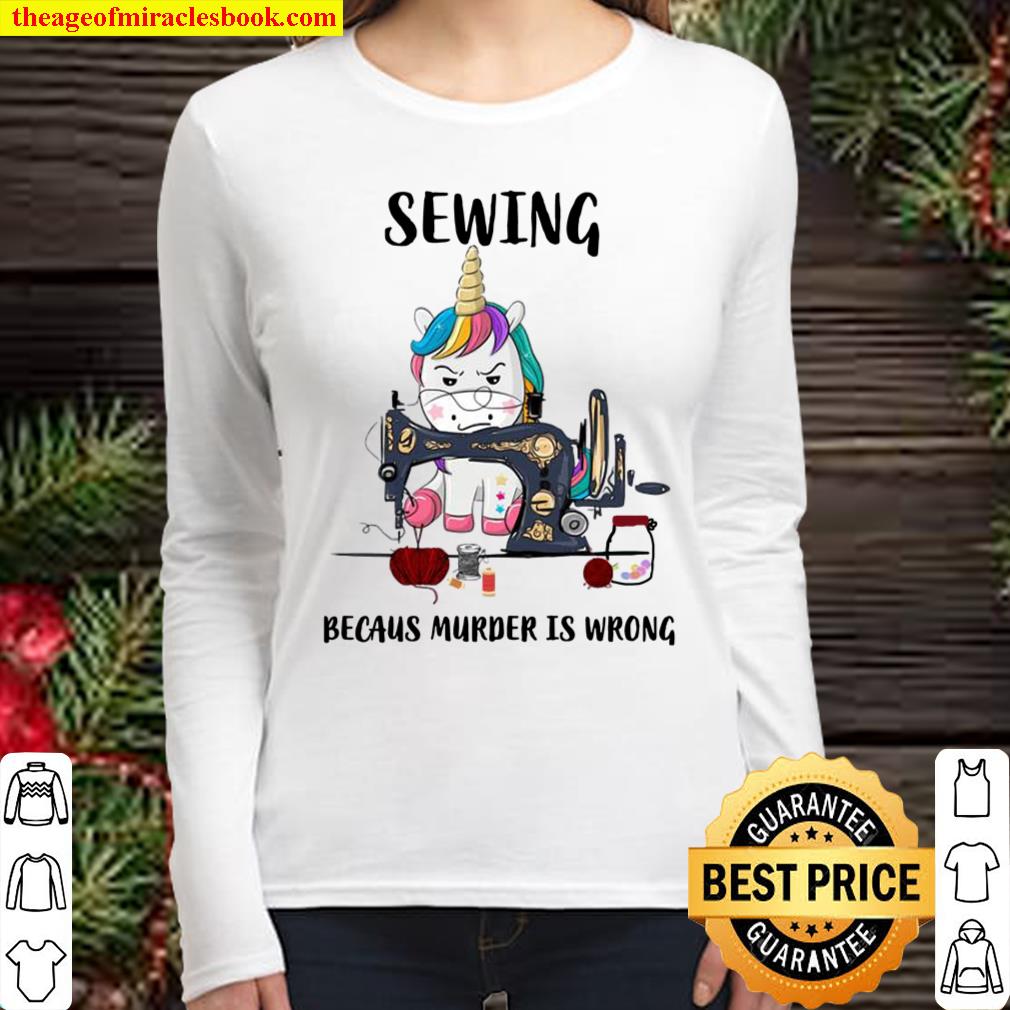 Unicorn Sewing because murder Is wrong Women Long Sleeved