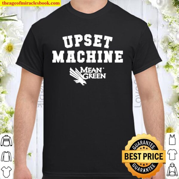 Upset Machine Mean Green T-shirt, Denton, Tx – College Basketball Shirt