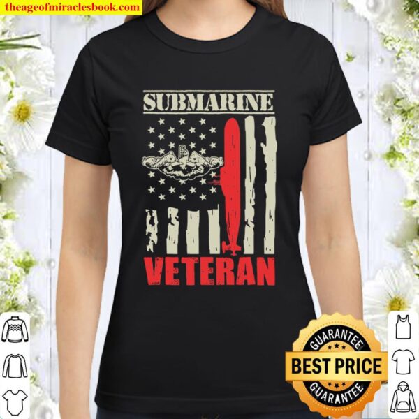 Us Military Submarine Gift For A Veteran Submariner Classic Women T-Shirt