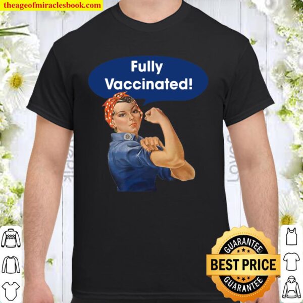 Vaccinated Fully Rosie the Riveter I’m Vaccinated Womens Shirt