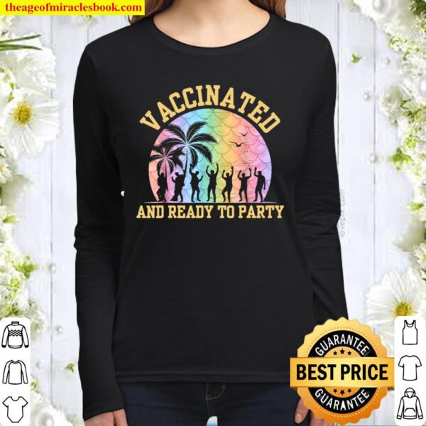 Vaccinated and ready to party vaccine 2021 Women Long Sleeved