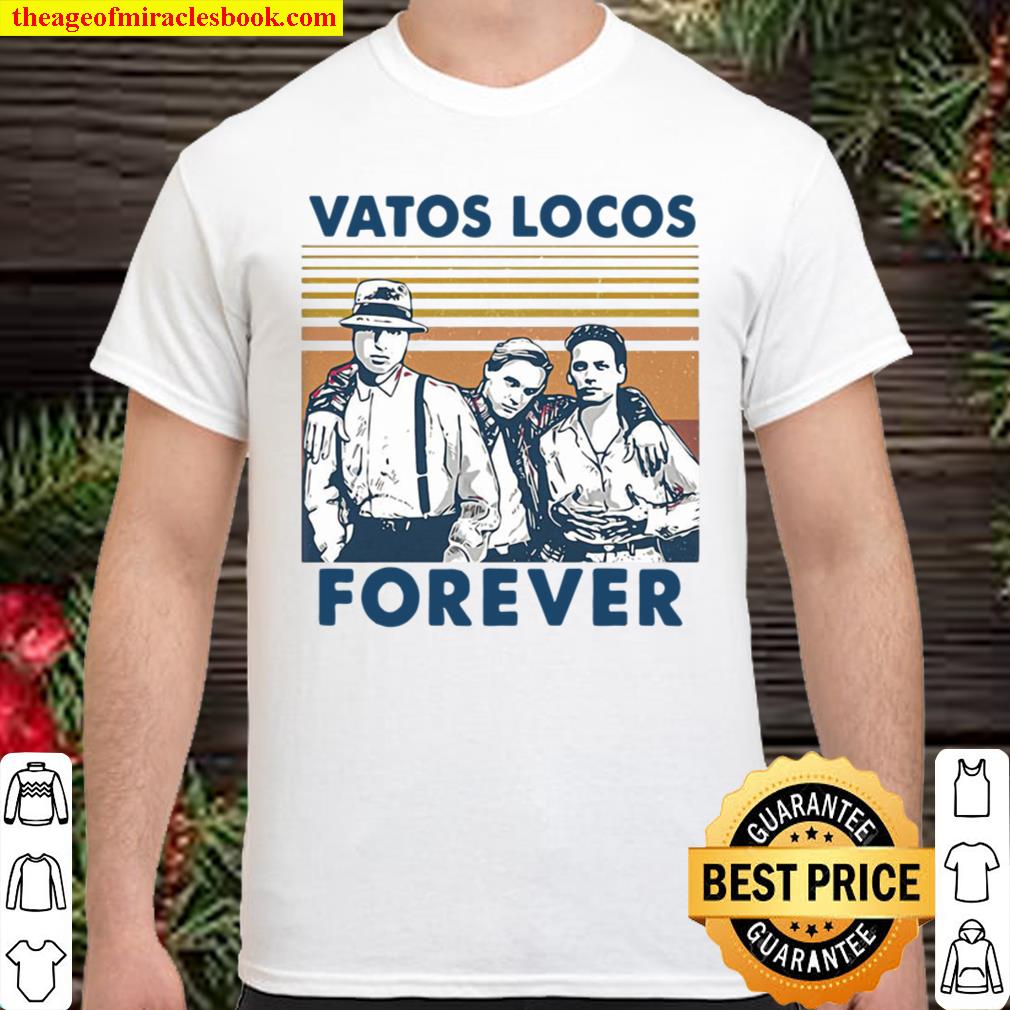 Vatos Locos Forever Vintage limited Shirt, Hoodie, Long Sleeved, SweatShirt