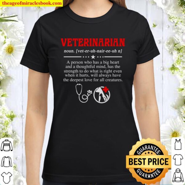 Veterinarian A Person Who Has A Big Heart And A Thoughtful Mind Has Th Classic Women T-Shirt