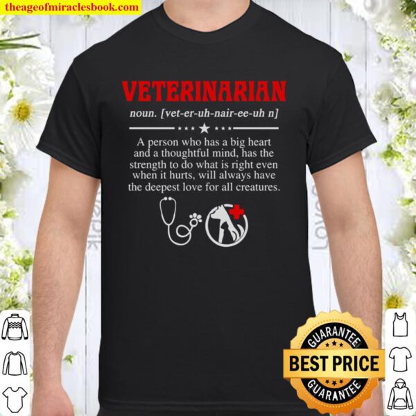 Veterinarian A Person Who Has A Big Heart And A Thoughtful Mind Has Th Shirt
