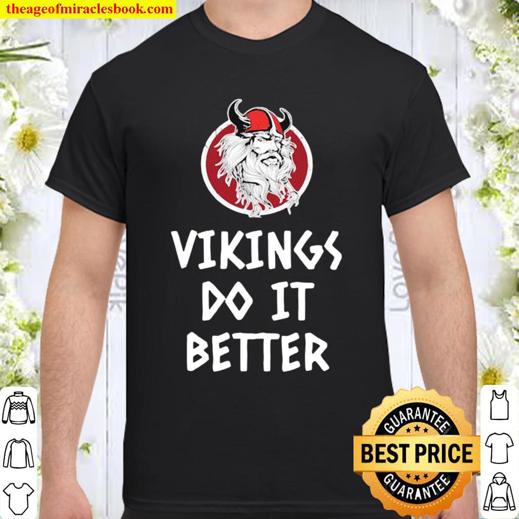 Vikings Do It Better limited Shirt, Hoodie, Long Sleeved, SweatShirt